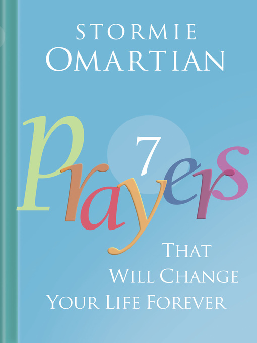 Title details for Seven Prayers That Will Change Your Life Forever by Stormie Omartian - Available